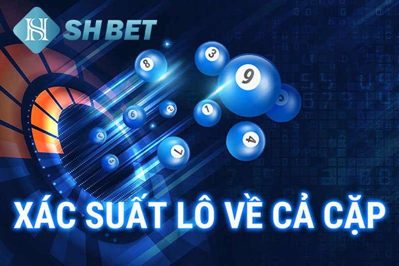 Xác suất lô về cả cặp - Cách tính lô về cả cặp chính xác