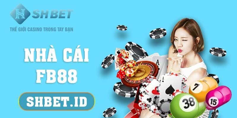 SHBET_Nhà cái FB88 - Trải nghiệm cảm giác cá cược uy tín hàng đầu